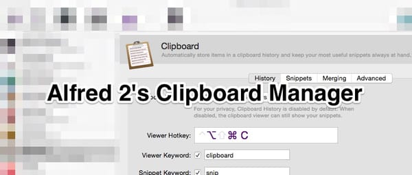 OS X Clipboard Management with Alfred 2